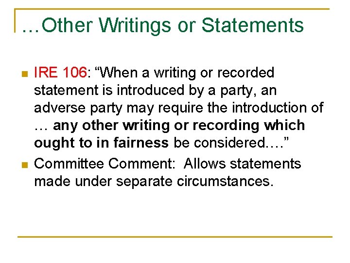…Other Writings or Statements n n IRE 106: “When a writing or recorded statement