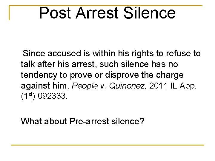 Post Arrest Silence Since accused is within his rights to refuse to talk after