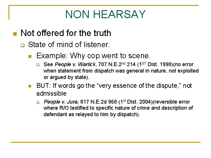 NON HEARSAY n Not offered for the truth q State of mind of listener.