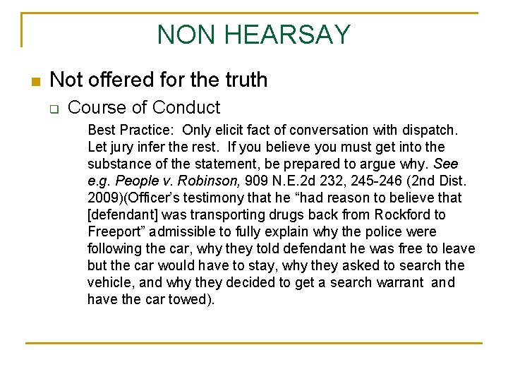 NON HEARSAY n Not offered for the truth q Course of Conduct Best Practice:
