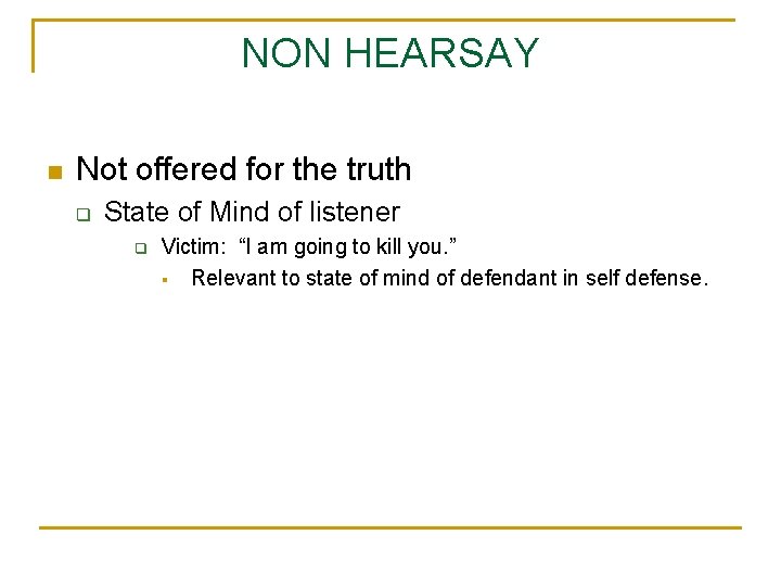 NON HEARSAY n Not offered for the truth q State of Mind of listener