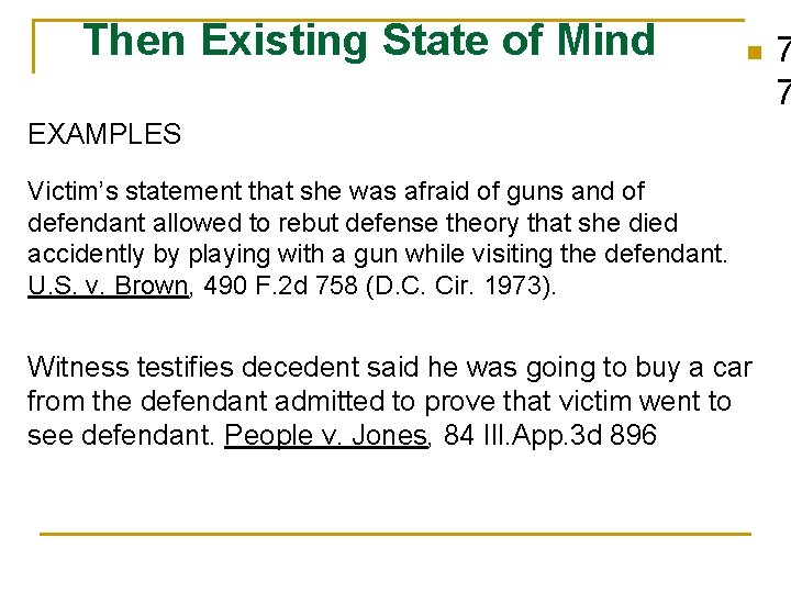 Then Existing State of Mind n EXAMPLES Victim’s statement that she was afraid of