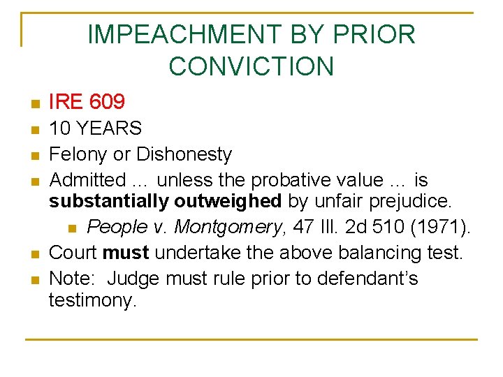 IMPEACHMENT BY PRIOR CONVICTION n IRE 609 n 10 YEARS Felony or Dishonesty Admitted