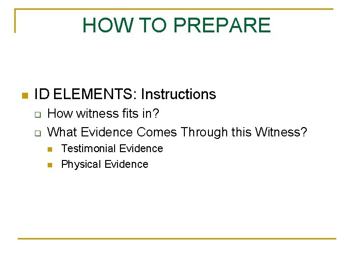 HOW TO PREPARE n ID ELEMENTS: Instructions q q How witness fits in? What