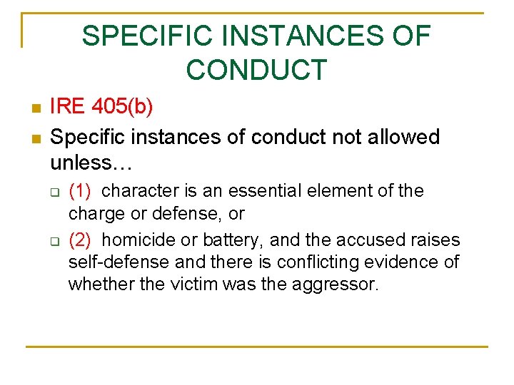SPECIFIC INSTANCES OF CONDUCT n n IRE 405(b) Specific instances of conduct not allowed