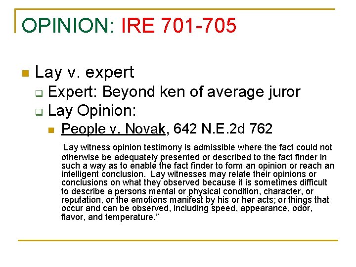 OPINION: IRE 701 -705 n Lay v. expert Expert: Beyond ken of average juror