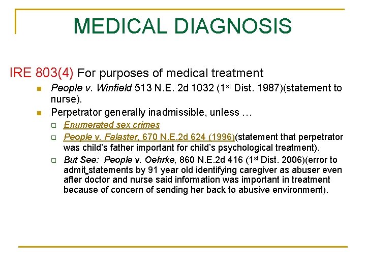 MEDICAL DIAGNOSIS IRE 803(4) For purposes of medical treatment n n People v. Winfield