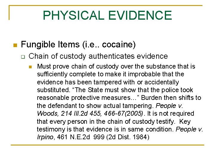 PHYSICAL EVIDENCE n Fungible Items (i. e. . cocaine) q Chain of custody authenticates