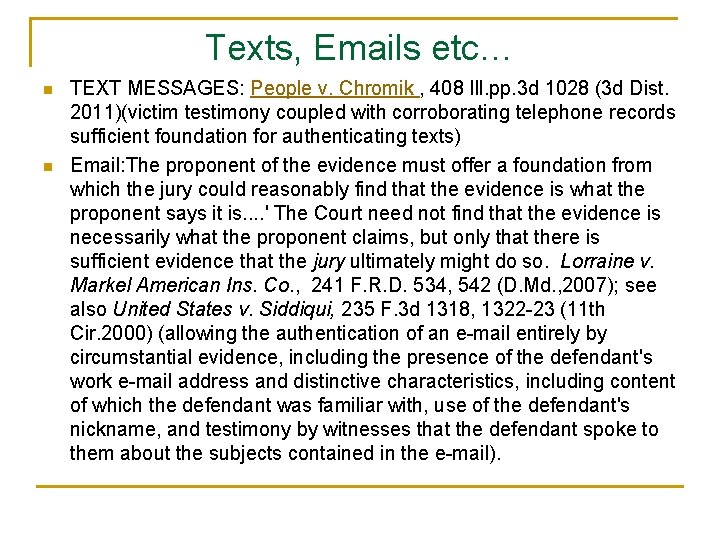 Texts, Emails etc… n n TEXT MESSAGES: People v. Chromik , 408 Ill. pp.