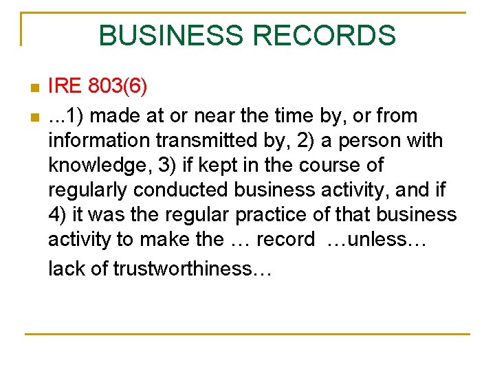 BUSINESS RECORDS n n IRE 803(6). . . 1) made at or near the