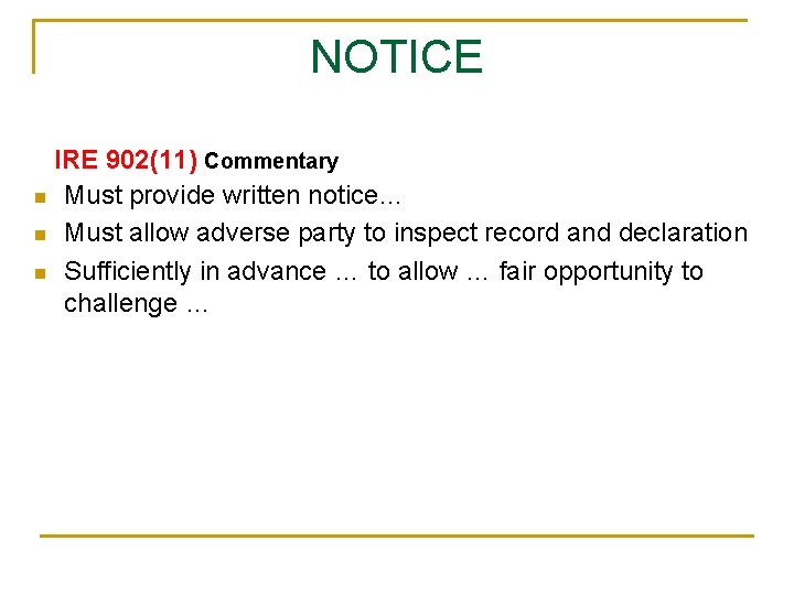 NOTICE IRE 902(11) Commentary n Must provide written notice… n Must allow adverse party