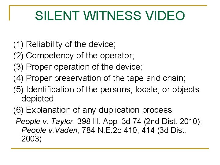 SILENT WITNESS VIDEO (1) Reliability of the device; (2) Competency of the operator; (3)