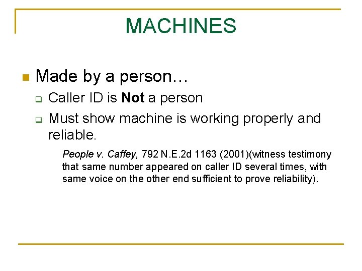 MACHINES n Made by a person… q q Caller ID is Not a person