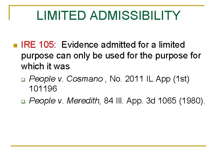 LIMITED ADMISSIBILITY n IRE 105: Evidence admitted for a limited purpose can only be