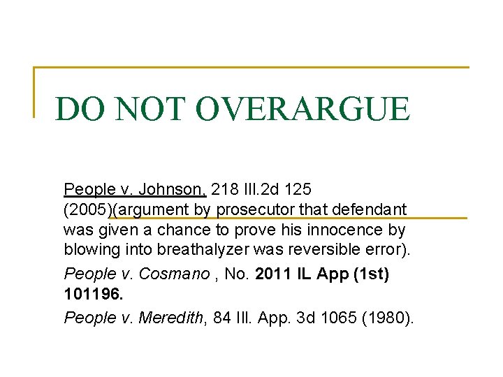 DO NOT OVERARGUE People v. Johnson, 218 Ill. 2 d 125 (2005)(argument by prosecutor