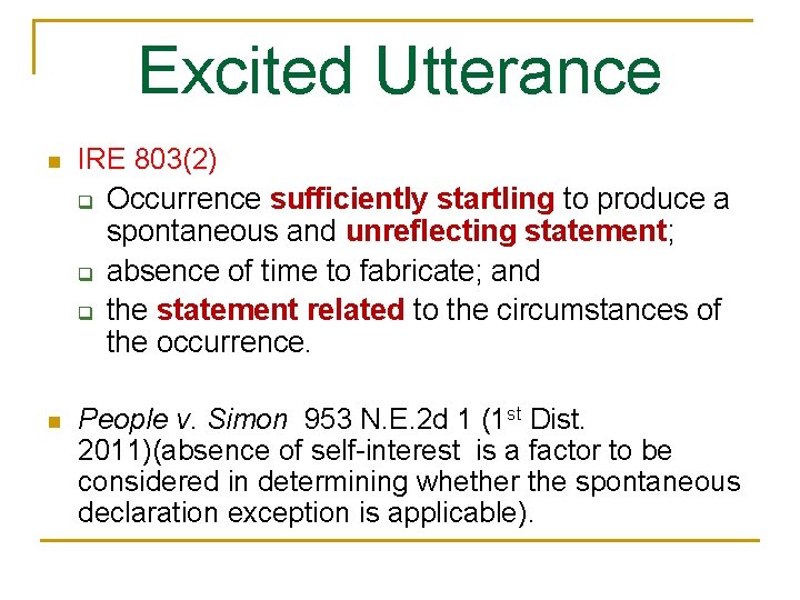 Excited Utterance n IRE 803(2) q Occurrence sufficiently startling to produce a spontaneous and