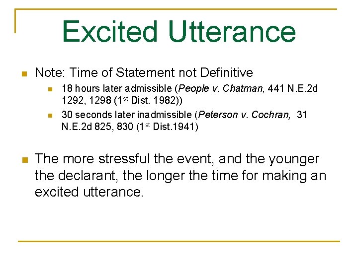 Excited Utterance n Note: Time of Statement not Definitive n n n 18 hours