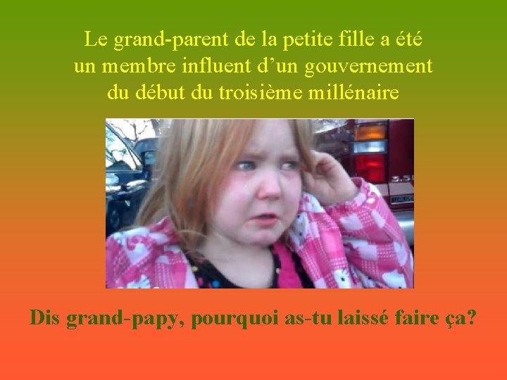 Le grand-parent de la petite fille a été un membre influent d’un gouvernement du