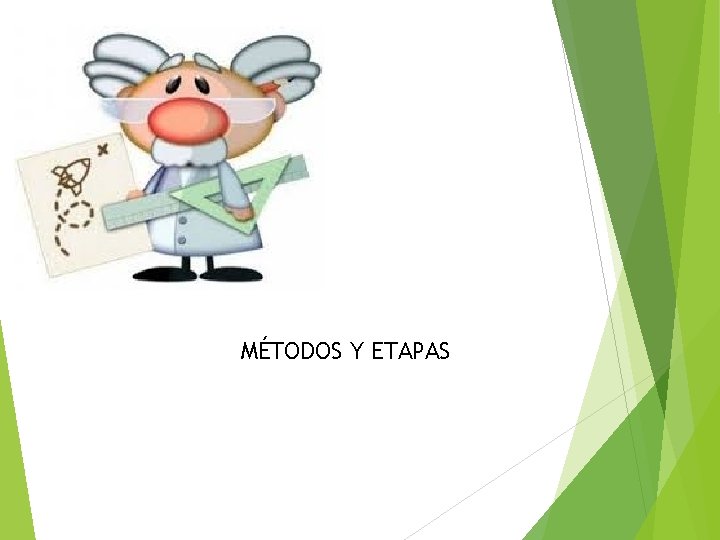 MÉTODOS Y ETAPAS 