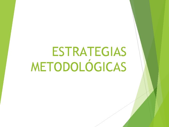 ESTRATEGIAS METODOLÓGICAS 