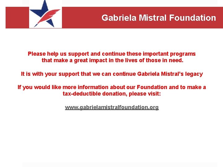 Gabriela Mistral Foundation Please help us support and continue these important programs that make