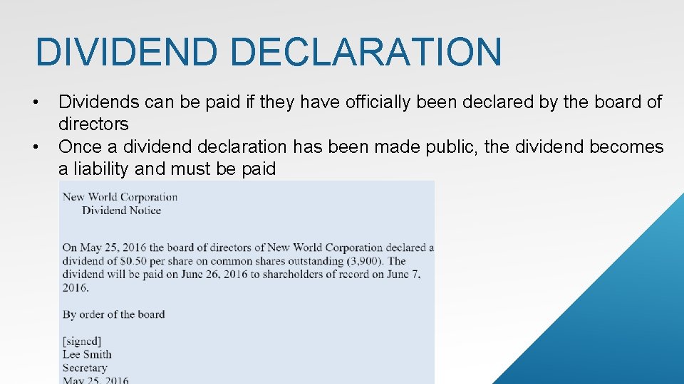 DIVIDEND DECLARATION • • Dividends can be paid if they have officially been declared