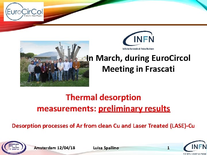 In March, during Euro. Circol Meeting in Frascati Thermal desorption measurements: preliminary results Desorption