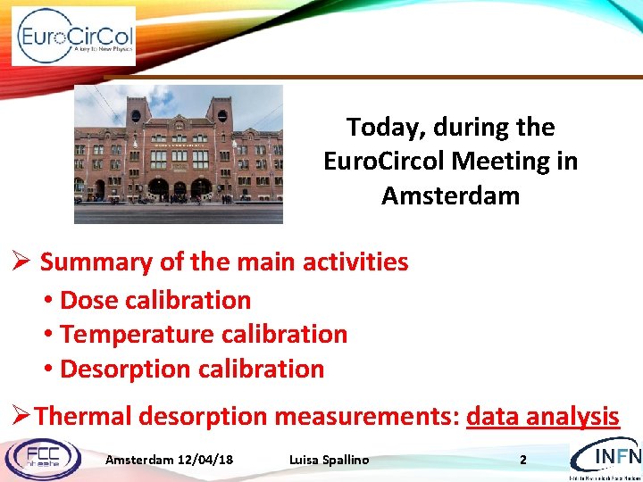 Today, during the Euro. Circol Meeting in Amsterdam Ø Summary of the main activities