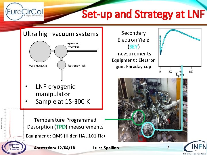 Set-up and Strategy at LNF Ultra high vacuum systems preparation chamber main chamber •
