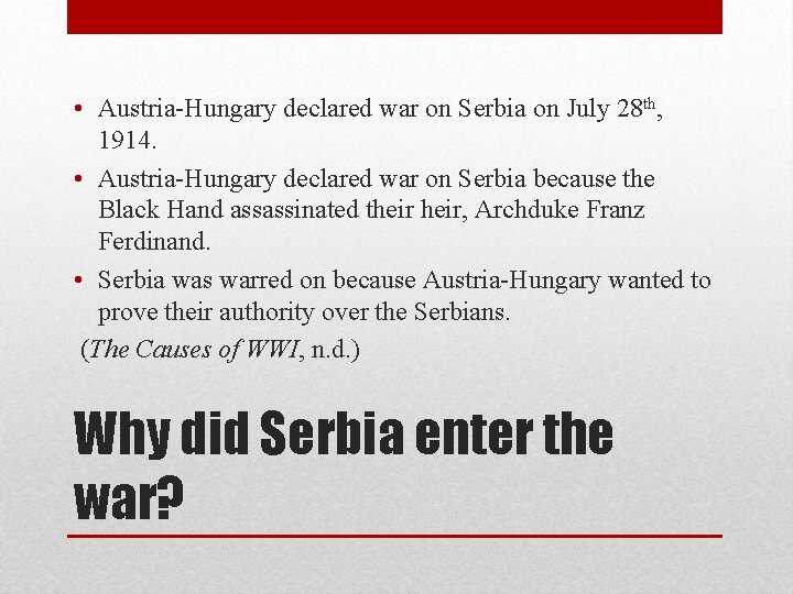  • Austria-Hungary declared war on Serbia on July 28 th, 1914. • Austria-Hungary