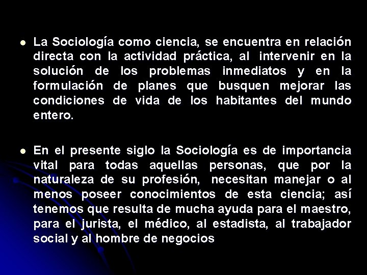 l La Sociología como ciencia, se encuentra en relación directa con la actividad práctica,