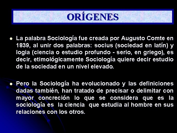 ORÍGENES l La palabra Sociología fue creada por Augusto Comte en 1839, al unir
