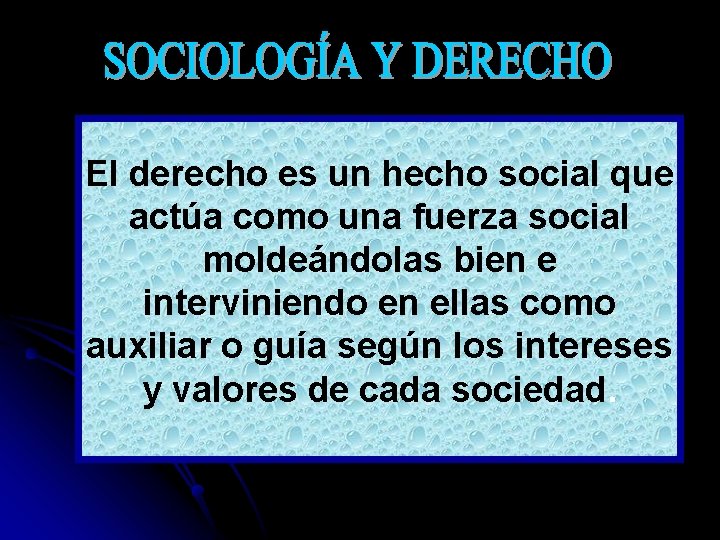 El derecho es un hecho social que actúa como una fuerza social moldeándolas bien