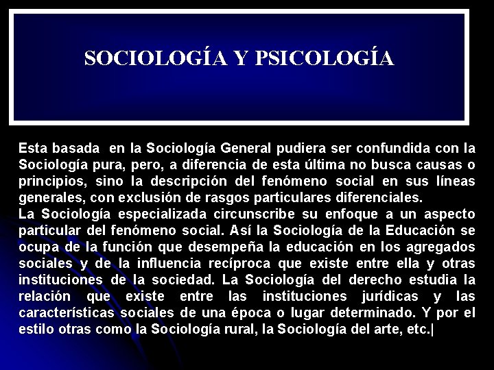 SOCIOLOGÍA Y PSICOLOGÍA Esta basada en la Sociología General pudiera ser confundida con la