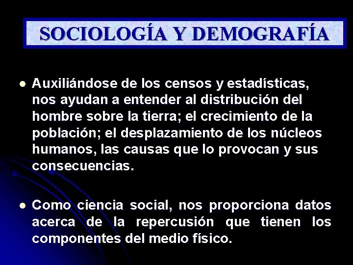 SOCIOLOGÍA Y DEMOGRAFÍA l Auxiliándose de los censos y estadísticas, nos ayudan a entender