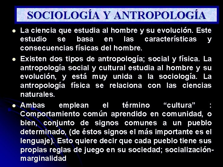 SOCIOLOGÍA Y ANTROPOLOGÍA l l l La ciencia que estudia al hombre y su