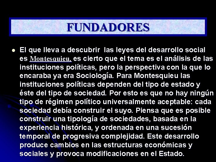 FUNDADORES l El que lleva a descubrir las leyes del desarrollo social es Montesquieu,