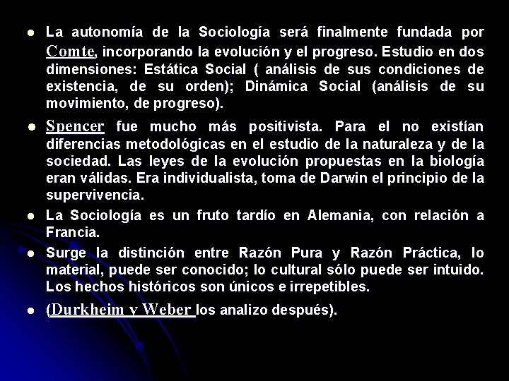 l La autonomía de la Sociología será finalmente fundada por Comte, incorporando la evolución