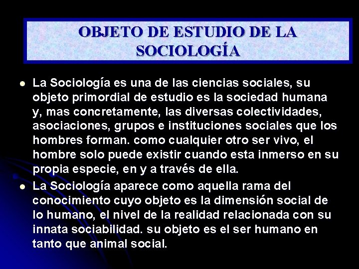 OBJETO DE ESTUDIO DE LA SOCIOLOGÍA l l La Sociología es una de las