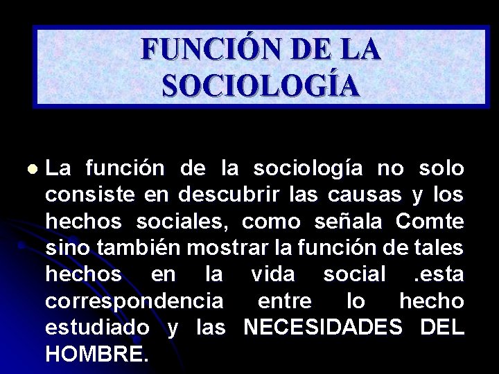 FUNCIÓN DE LA SOCIOLOGÍA l La función de la sociología no solo consiste en