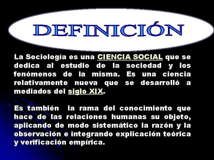 La Sociología es una CIENCIA SOCIAL que se dedica al estudio de la sociedad