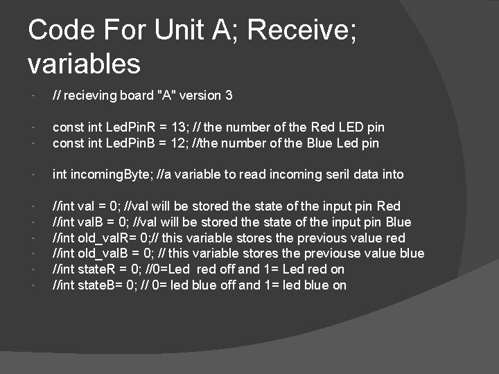 Code For Unit A; Receive; variables // recieving board "A" version 3 const int