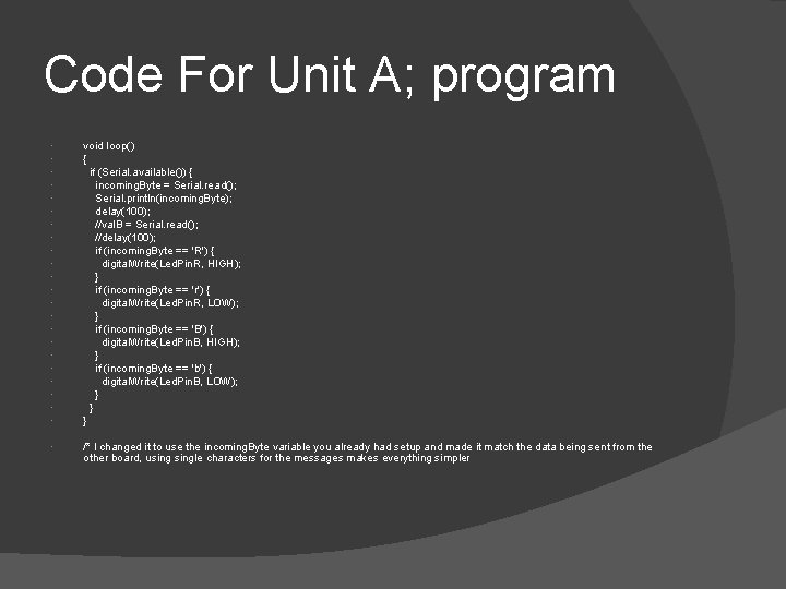 Code For Unit A; program void loop() { if (Serial. available()) { incoming. Byte