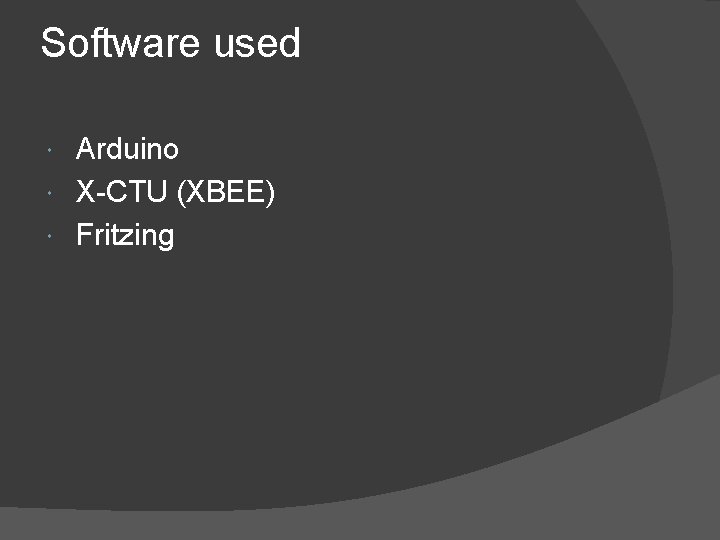 Software used Arduino X-CTU (XBEE) Fritzing 