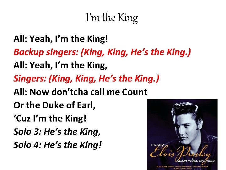 I’m the King All: Yeah, I’m the King! Backup singers: (King, He’s the King.