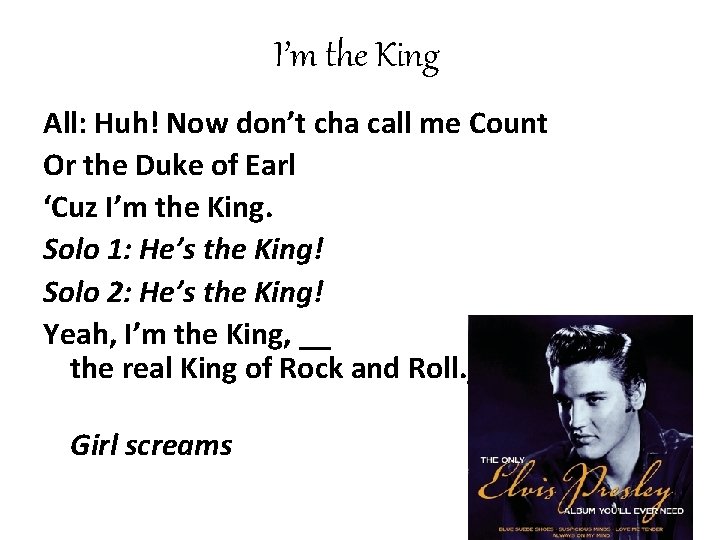 I’m the King All: Huh! Now don’t cha call me Count Or the Duke