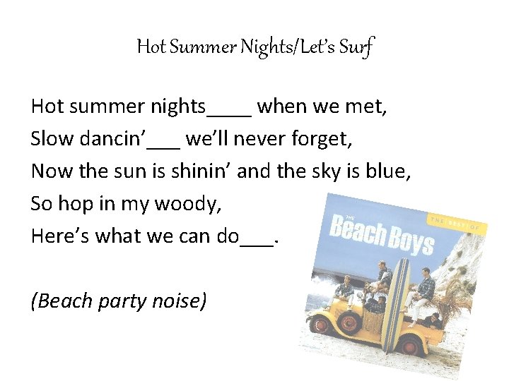 Hot Summer Nights/Let’s Surf Hot summer nights____ when we met, Slow dancin’___ we’ll never