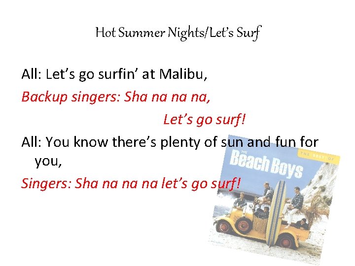 Hot Summer Nights/Let’s Surf All: Let’s go surfin’ at Malibu, Backup singers: Sha na