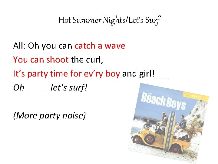 Hot Summer Nights/Let’s Surf All: Oh you can catch a wave You can shoot