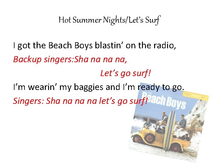 Hot Summer Nights/Let’s Surf I got the Beach Boys blastin’ on the radio, Backup